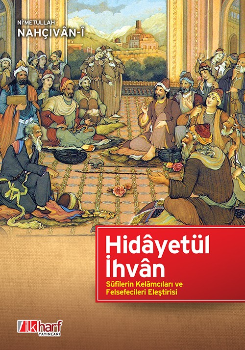 Hidâyetü'l-İhvân: Sufis' Critique of Kalam Scholars and Philosophers