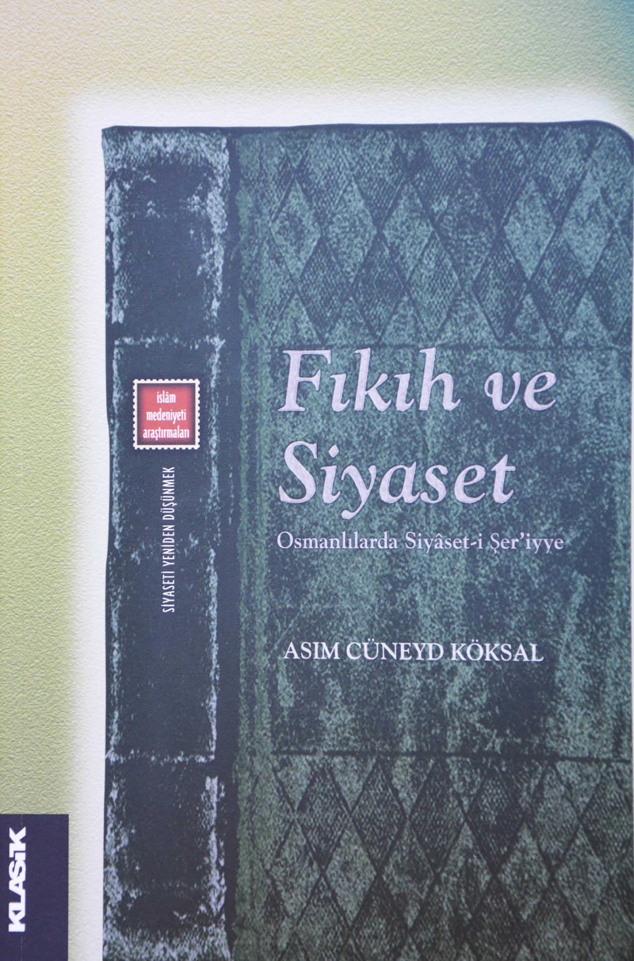 Fiqh and Politics: al-Siyasah al-Shariyya in the Ottoman Empire