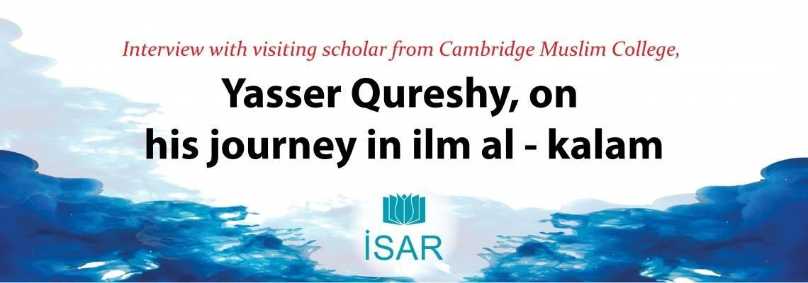 Yasser Qureshy on his journey in ilm al-Kalam