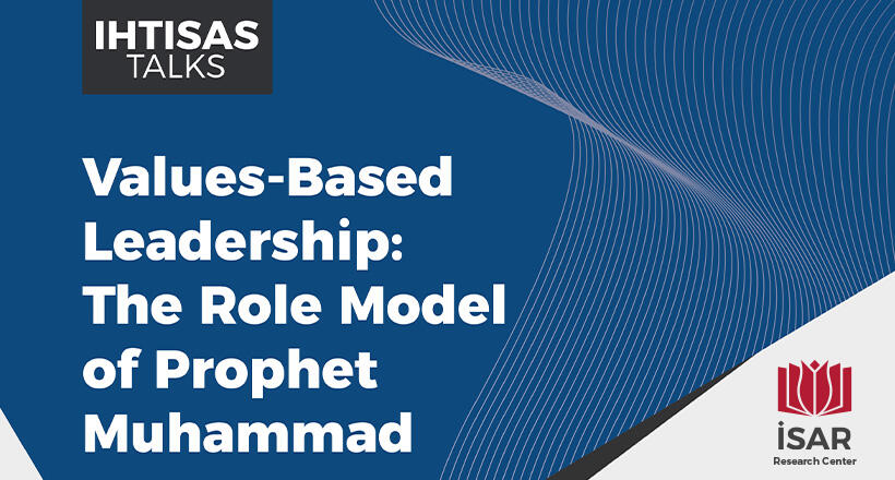 Değer Temelli Liderlik: Hz. Peygamber’in Örnekliği