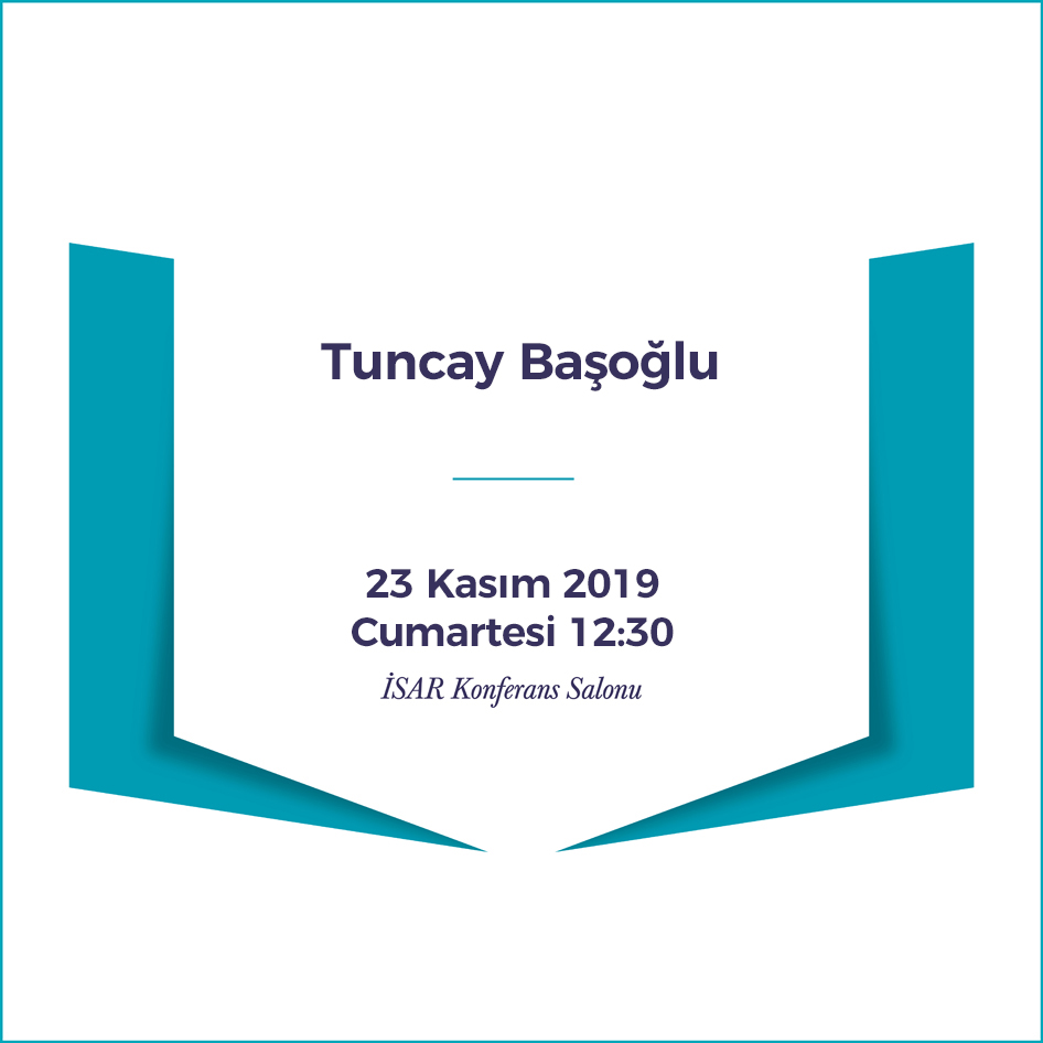 İSAR Konferansları - Tuncay Başoğlu