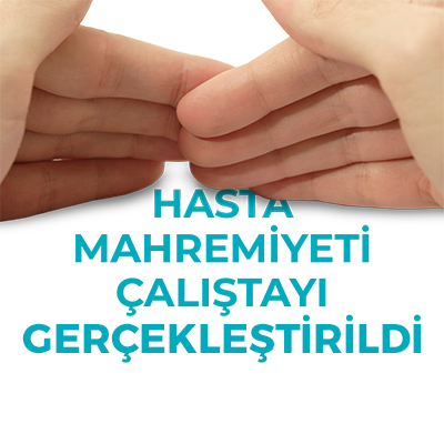 Hasta Mahremiyeti Çalıştayı Gerçekleştirildi